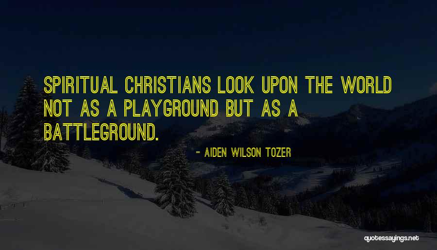 Playground Quotes By Aiden Wilson Tozer