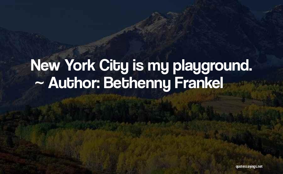 Playground Quotes By Bethenny Frankel