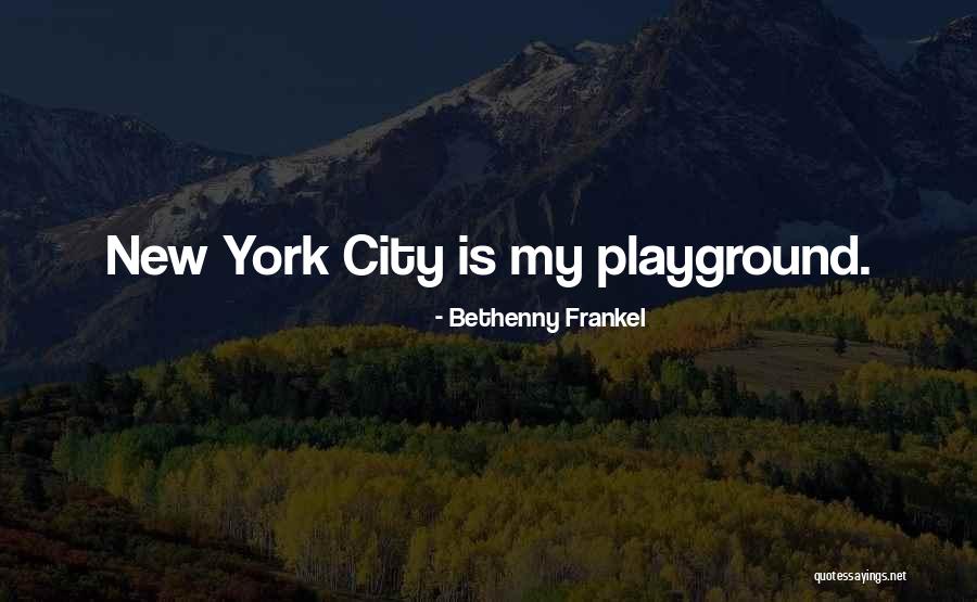 Playground Quotes By Bethenny Frankel