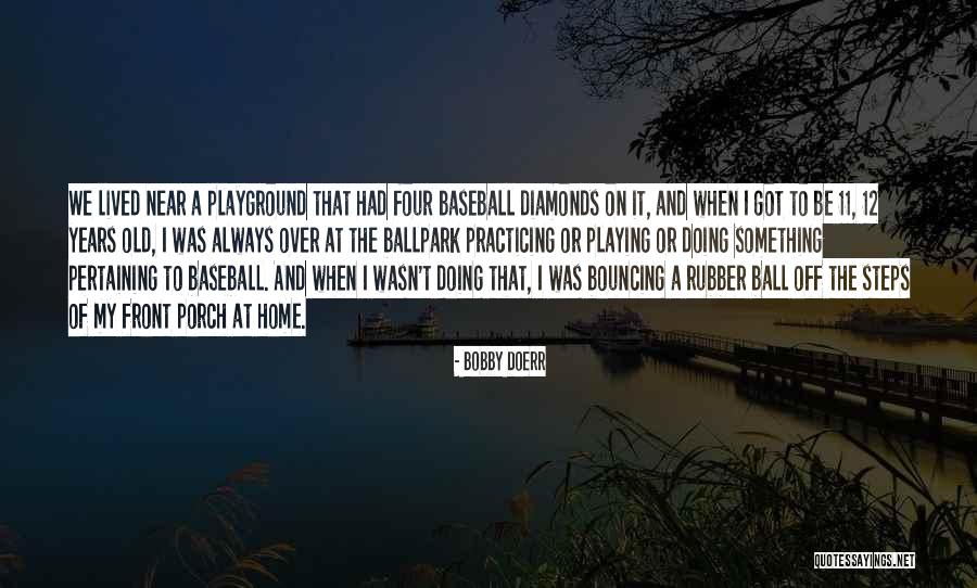 Playground Quotes By Bobby Doerr