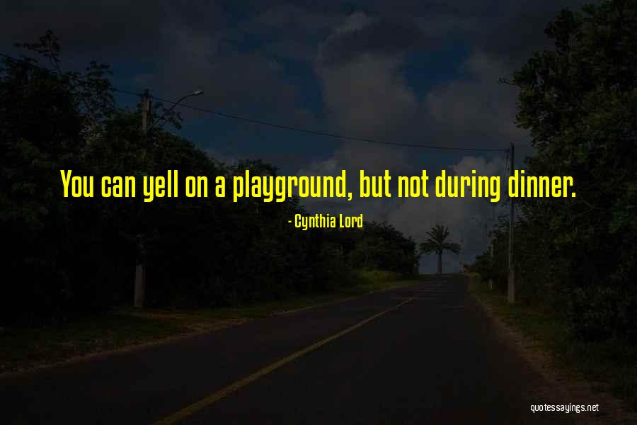 Playground Quotes By Cynthia Lord