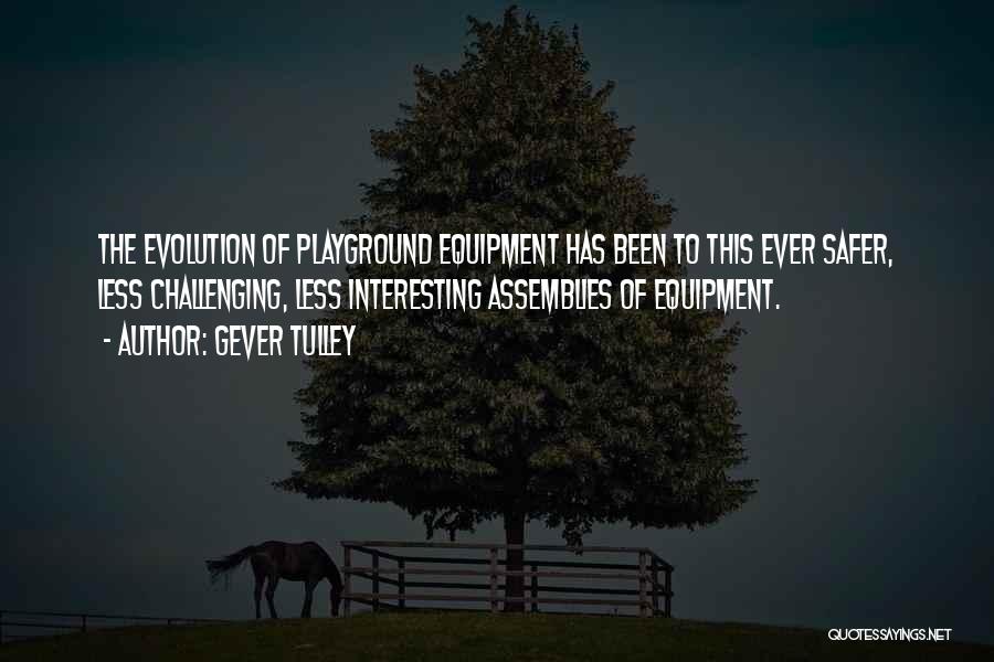 Playground Quotes By Gever Tulley