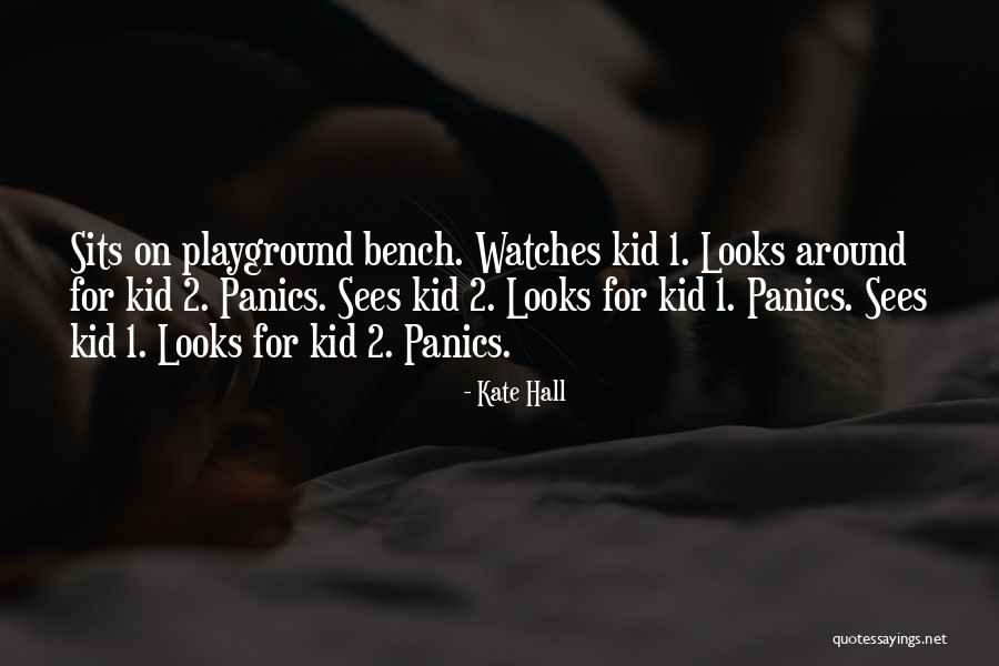 Playground Quotes By Kate Hall