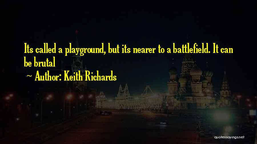 Playground Quotes By Keith Richards