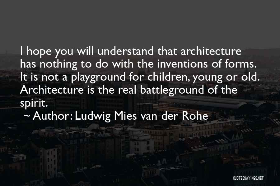 Playground Quotes By Ludwig Mies Van Der Rohe