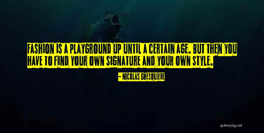 Playground Quotes By Nicolas Ghesquiere