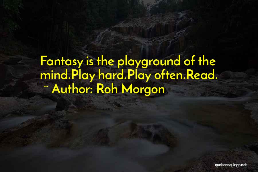 Playground Quotes By Roh Morgon