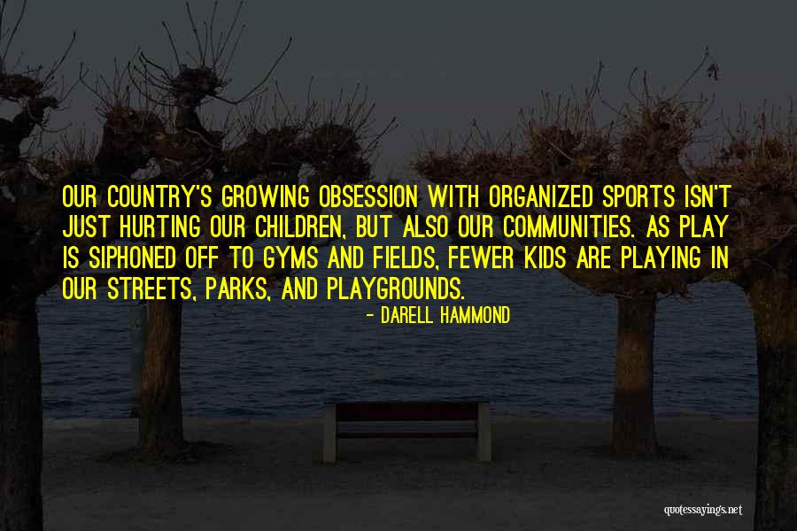 Playgrounds Kids Quotes By Darell Hammond Playgrounds Kids Quotes By Darell Hammond