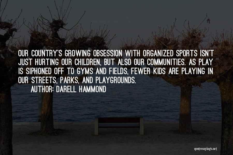 Playgrounds Quotes By Darell Hammond