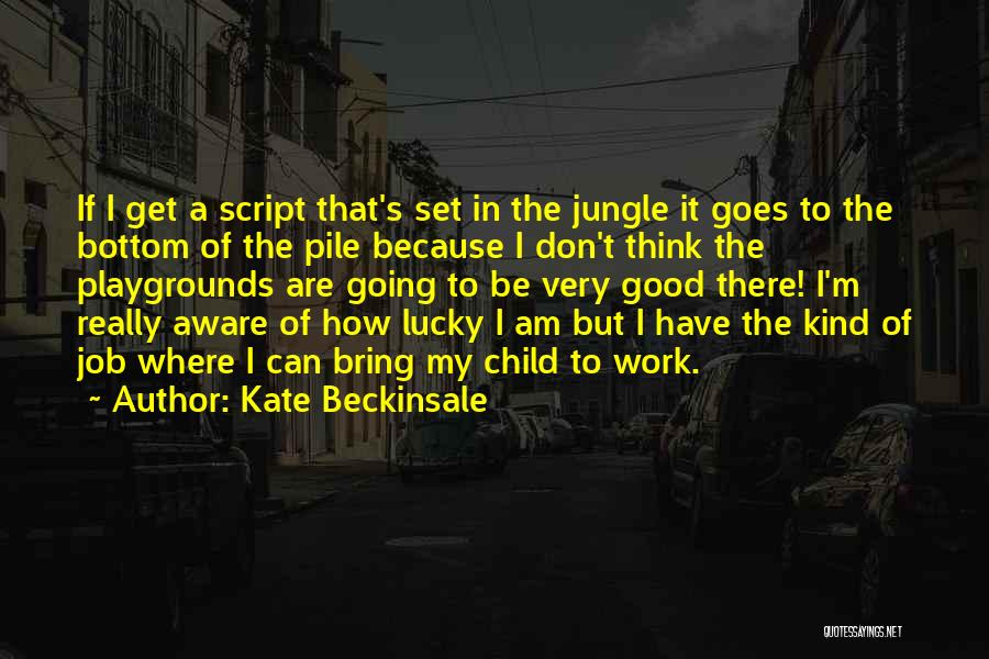 Playgrounds Quotes By Kate Beckinsale