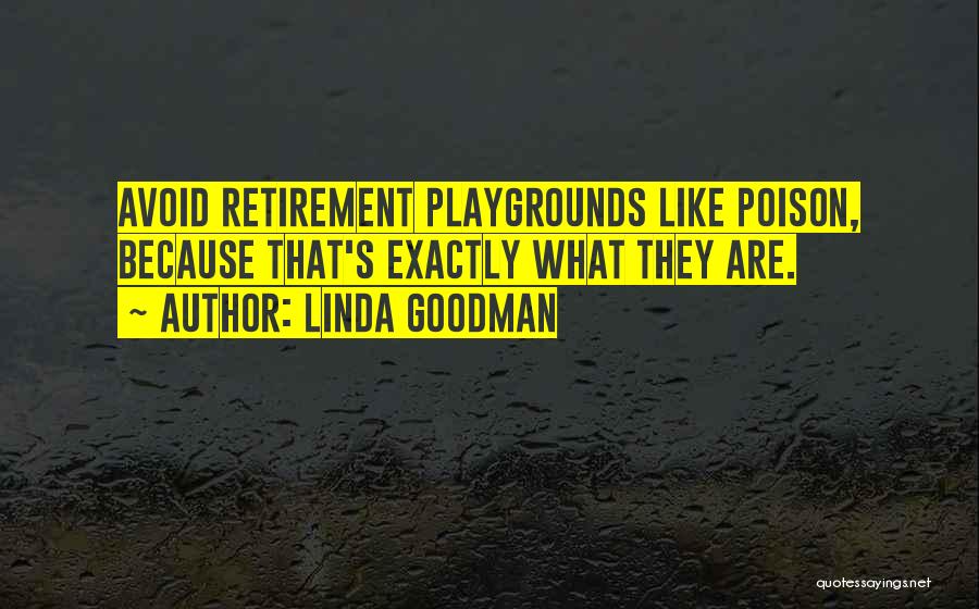 Playgrounds Quotes By Linda Goodman