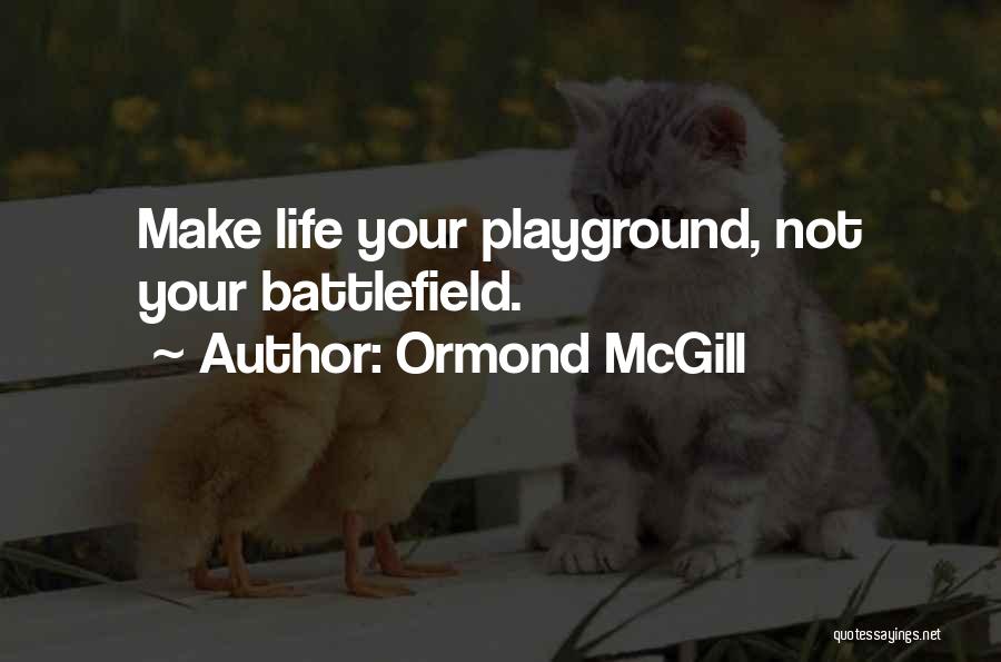 Playgrounds Quotes By Ormond McGill