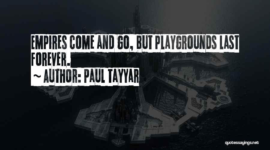 Playgrounds Quotes By Paul Tayyar