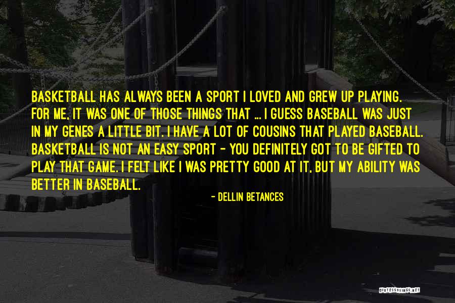 Playing A Game Better Quotes By Dellin Betances Playing A Game Better Quotes By Dellin Betances