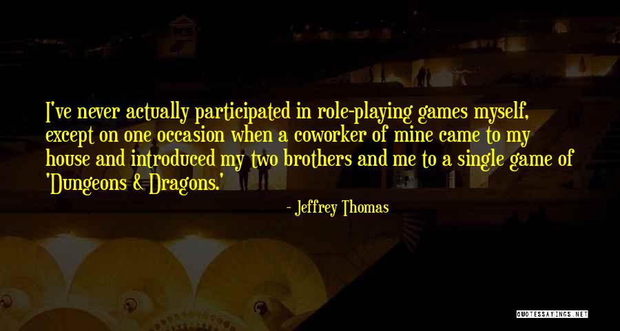 Playing A Role Quotes By Jeffrey Thomas