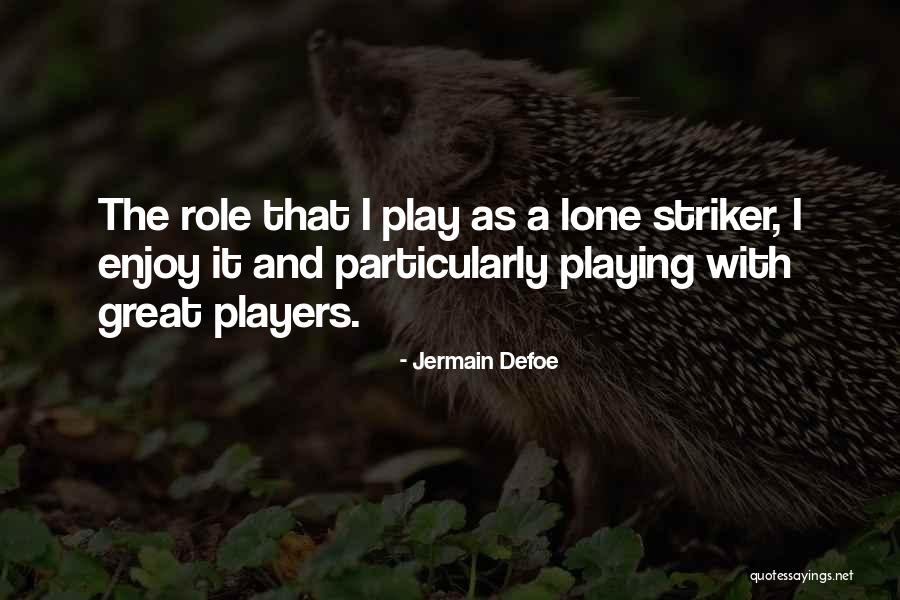 Playing A Role Quotes By Jermain Defoe