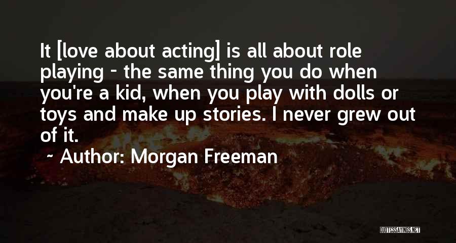 Playing A Role Quotes By Morgan Freeman