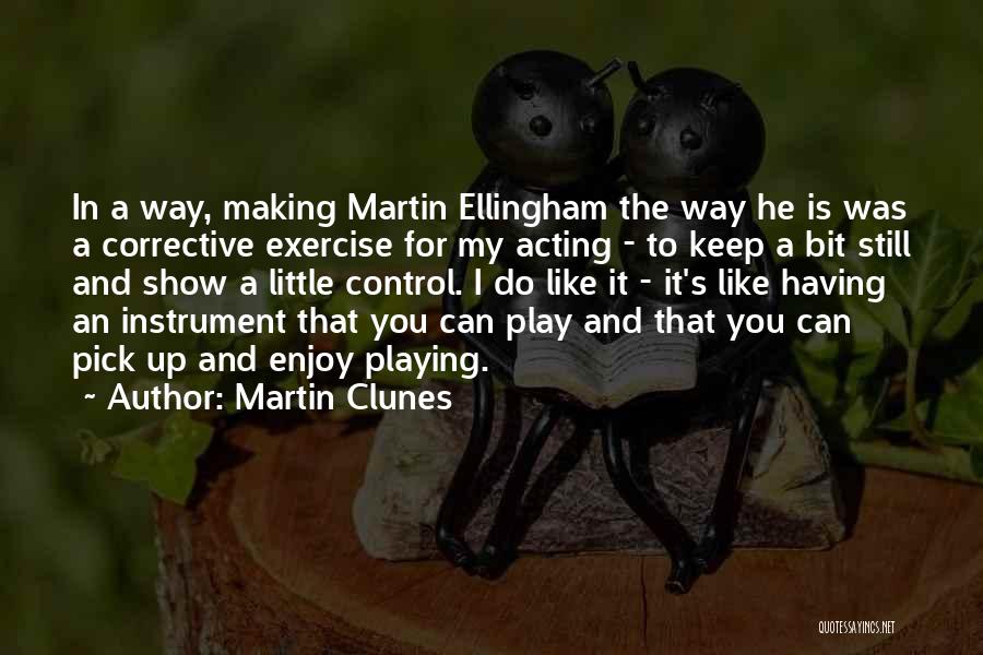 Playing An Instrument Quotes By Martin Clunes