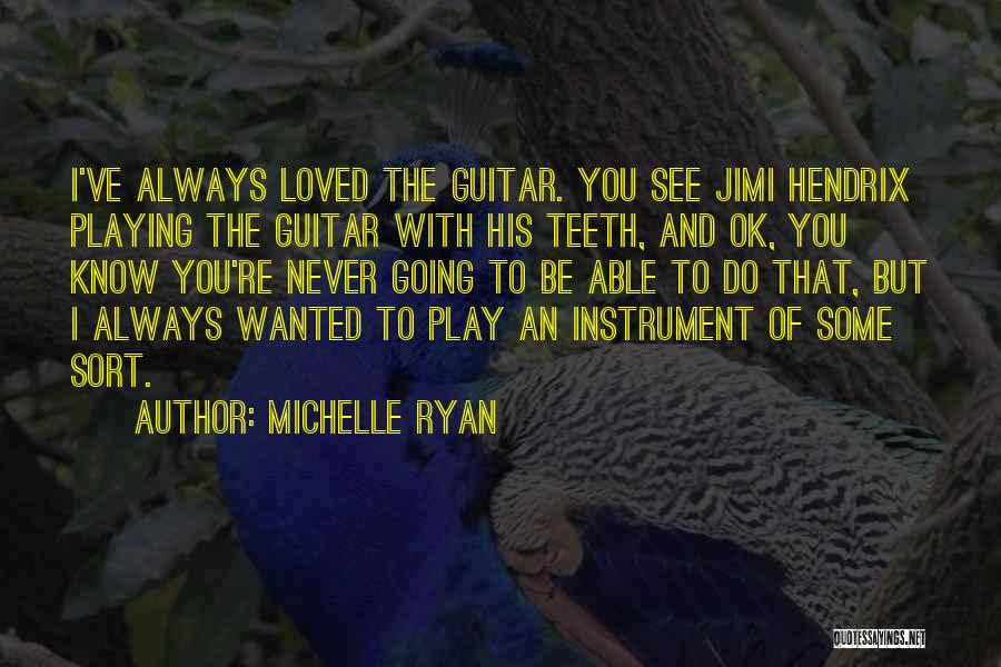 Playing An Instrument Quotes By Michelle Ryan