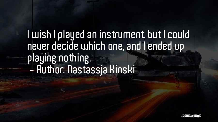 Playing An Instrument Quotes By Nastassja Kinski