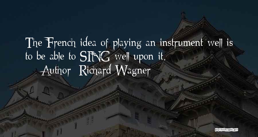 Playing An Instrument Quotes By Richard Wagner