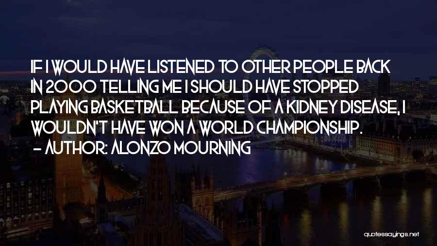 Playing Basketball Quotes By Alonzo Mourning