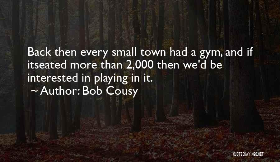 Playing Basketball Quotes By Bob Cousy