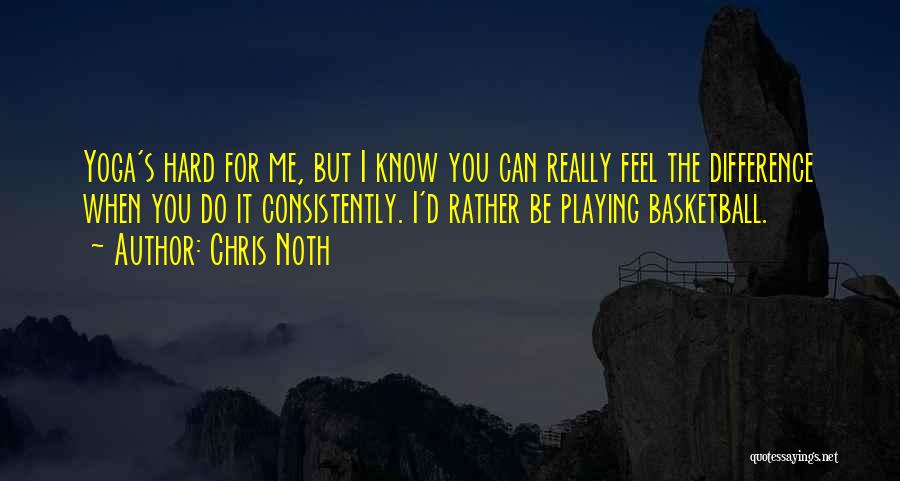 Playing Basketball Quotes By Chris Noth