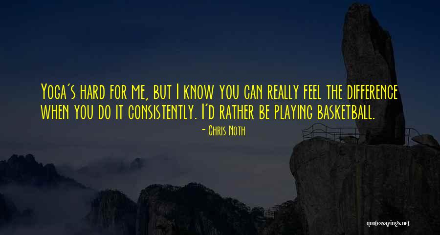 Playing Basketball Quotes By Chris Noth