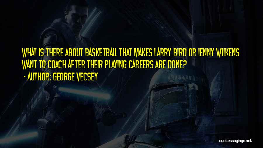 Playing Basketball Quotes By George Vecsey