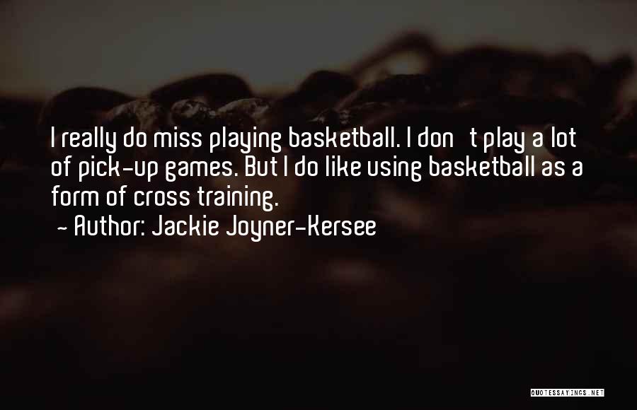 Playing Basketball Quotes By Jackie Joyner-Kersee
