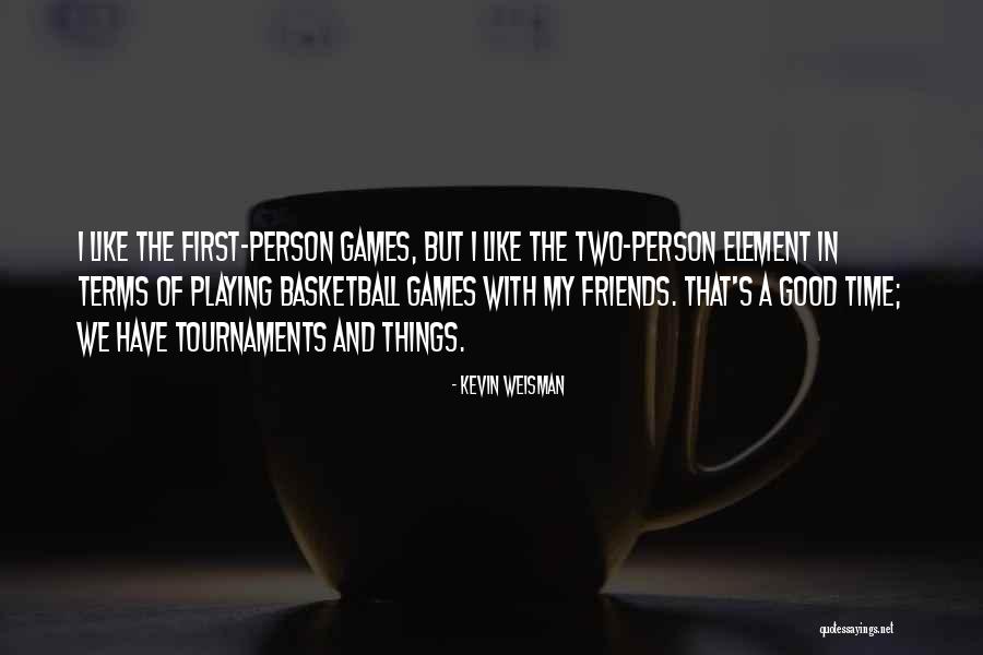 Playing Basketball Quotes By Kevin Weisman Playing Basketball Quotes By Kevin Weisman