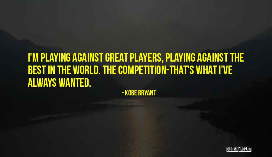 Playing Basketball Quotes By Kobe Bryant