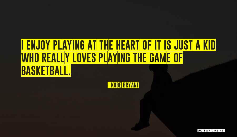 Playing Basketball Quotes By Kobe Bryant