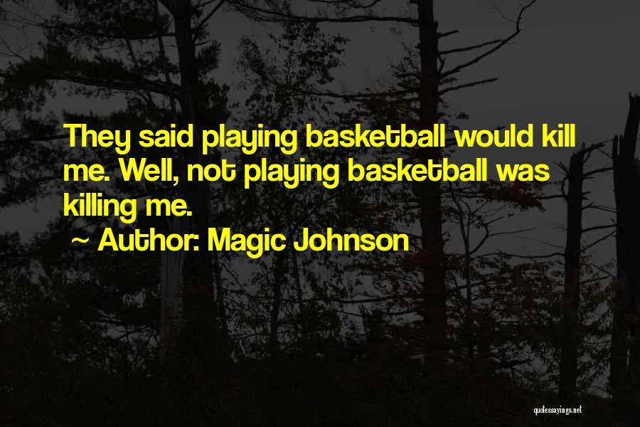 Playing Basketball Quotes By Magic Johnson