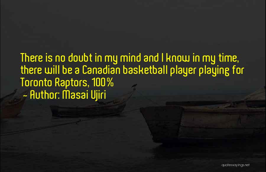 Playing Basketball Quotes By Masai Ujiri