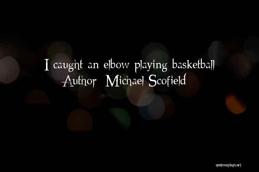 Playing Basketball Quotes By Michael Scofield