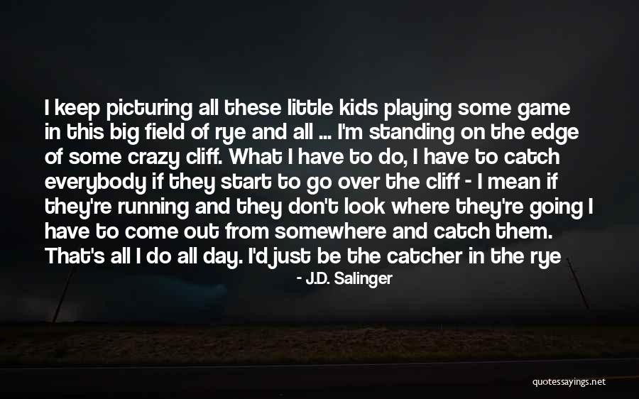 Playing Catch Quotes By J.D. Salinger Playing Catch Quotes By J.D. Salinger