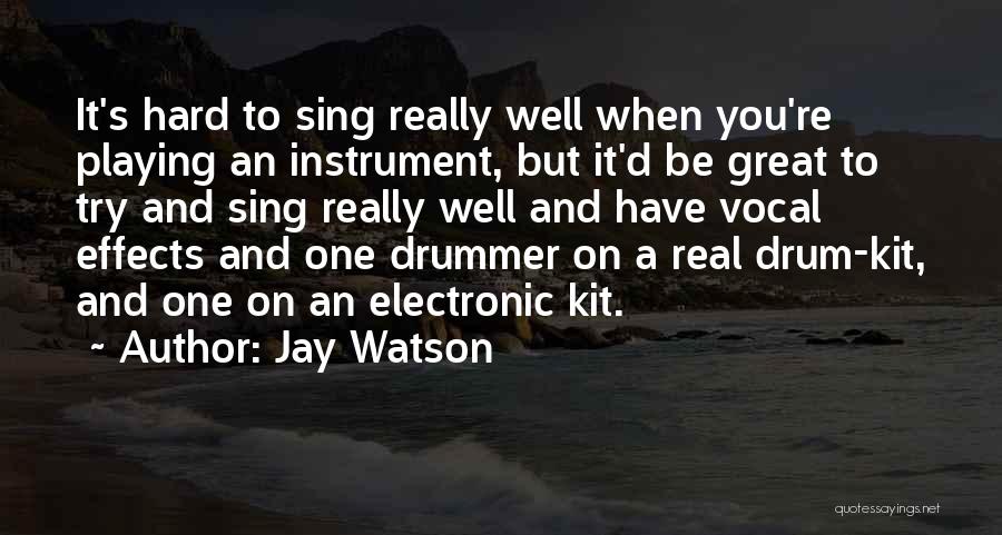 Playing Drum Quotes By Jay Watson