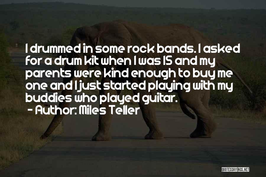 Playing Drum Quotes By Miles Teller