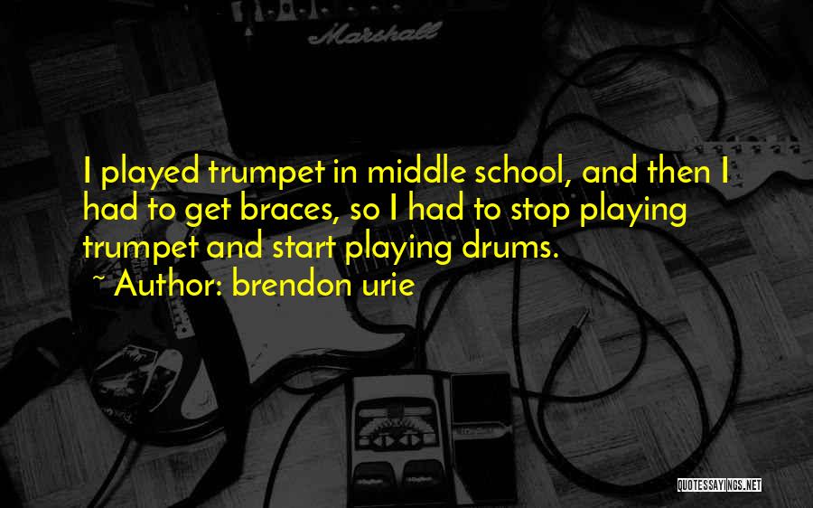 Playing Drums Quotes By Brendon Urie