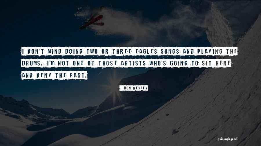 Playing Drums Quotes By Don Henley Playing Drums Quotes By Don Henley