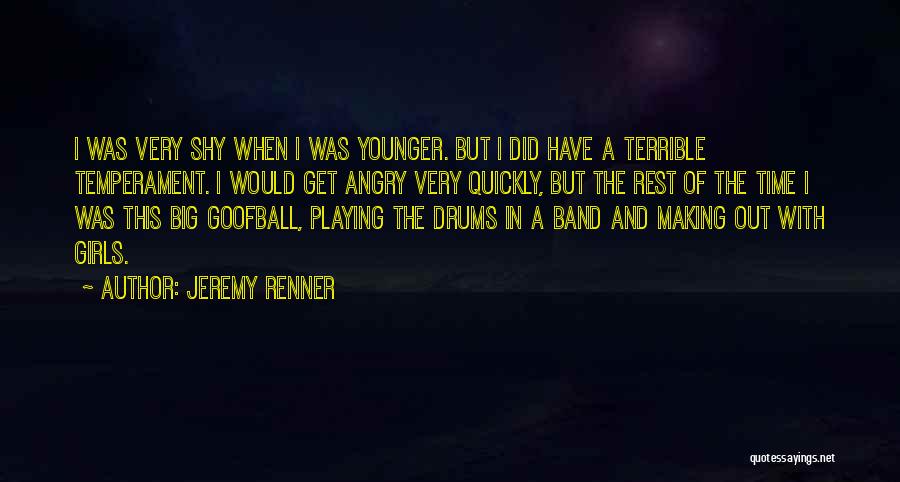 Playing Drums Quotes By Jeremy Renner
