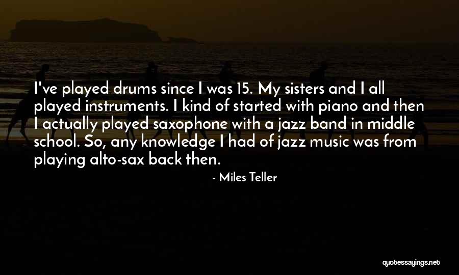 Playing Drums Quotes By Miles Teller