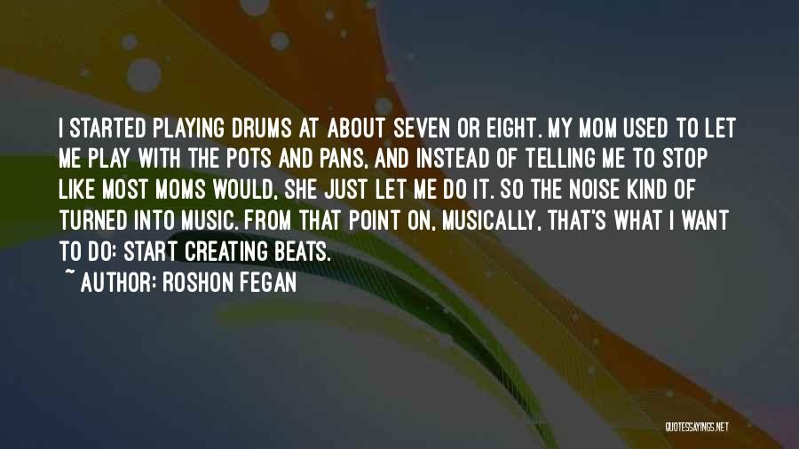 Playing Drums Quotes By Roshon Fegan