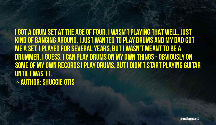 Playing Drums Quotes By Shuggie Otis
