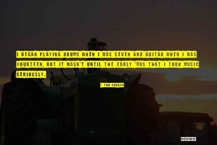 Playing Drums Quotes By Tom Curren Playing Drums Quotes By Tom Curren