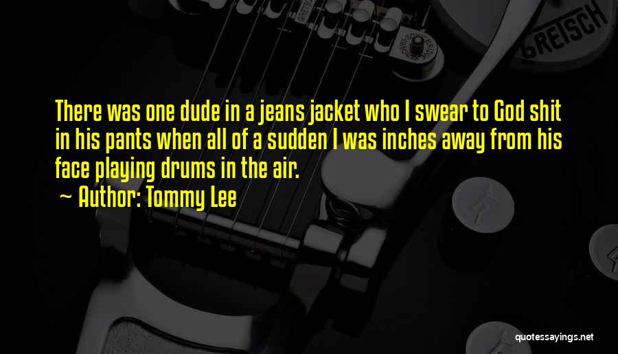 Playing Drums Quotes By Tommy Lee