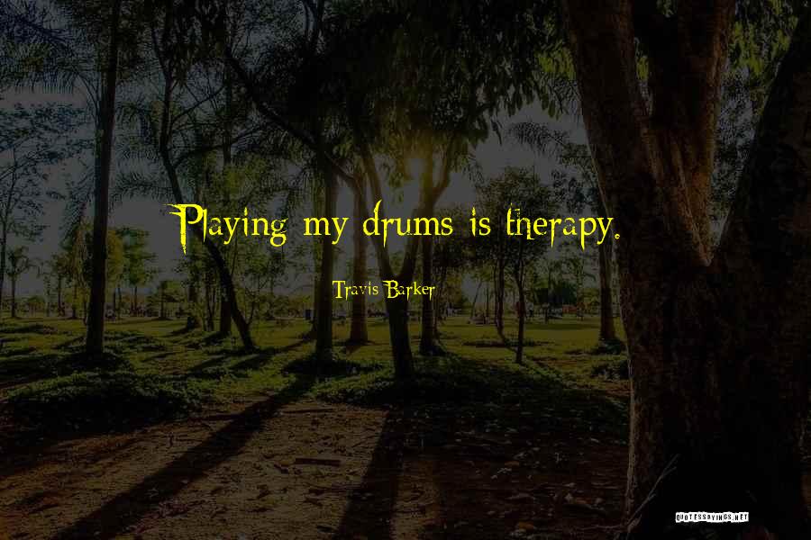 Playing Drums Quotes By Travis Barker