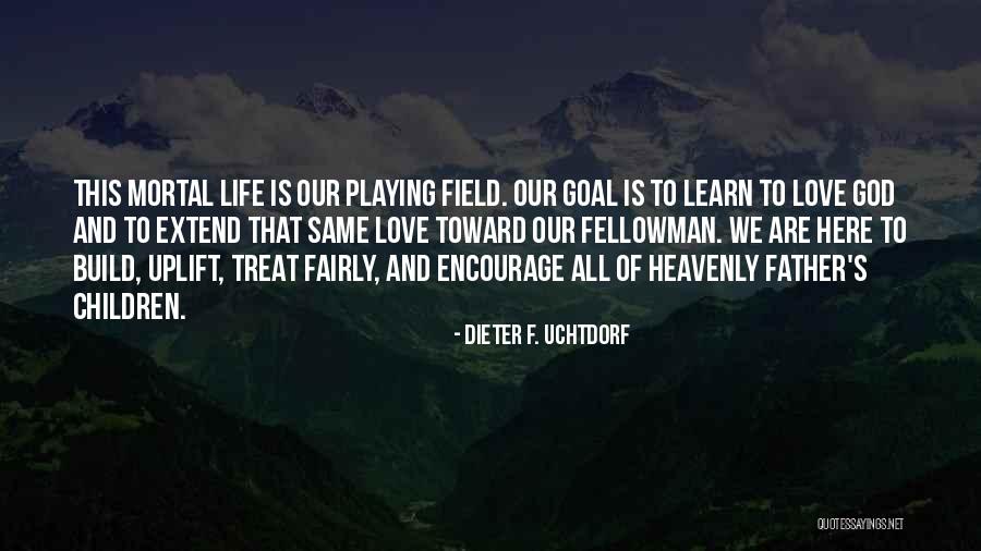 Playing Fairly Quotes By Dieter F. Uchtdorf Playing Fairly Quotes By Dieter F. Uchtdorf